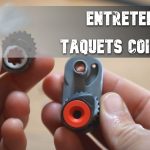 Entretenir vos taquets coinceurs